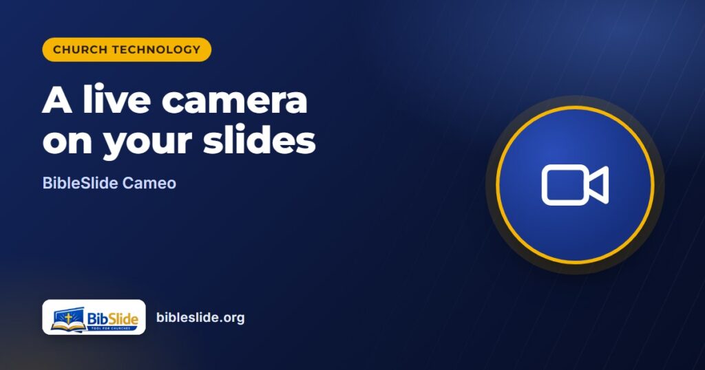 A live camera on your slides — BibleSlide