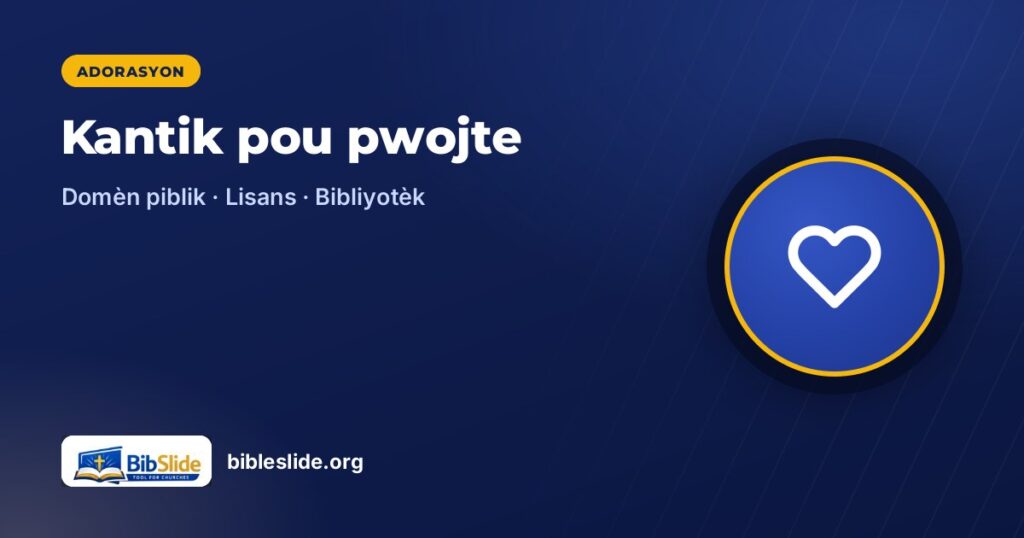 Kantik pou pwojte — BibleSlide