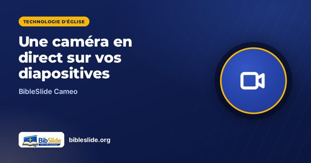 Une caméra en direct sur vos diapositives — BibleSlide