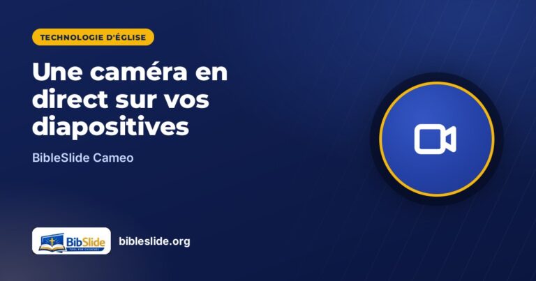 Afficher une caméra en direct sur vos diapositives de culte avec BibleSlide Cameo