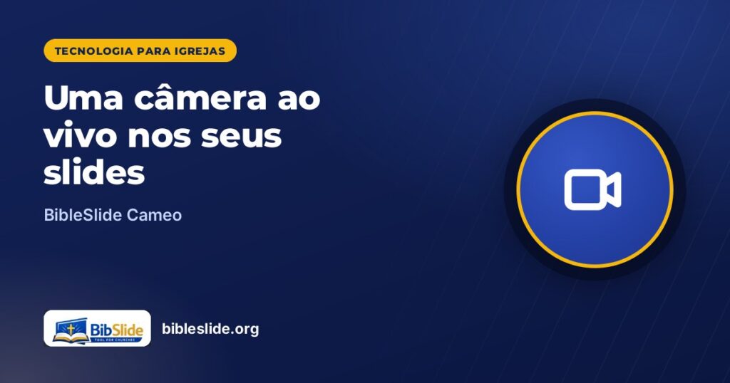 Uma câmera ao vivo nos seus slides — BibleSlide