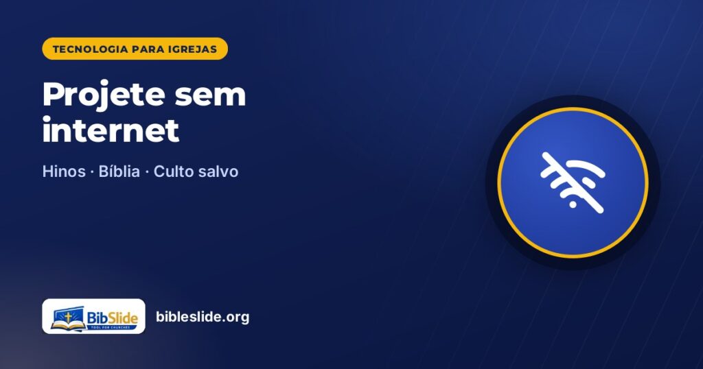 Projete sem internet — BibleSlide