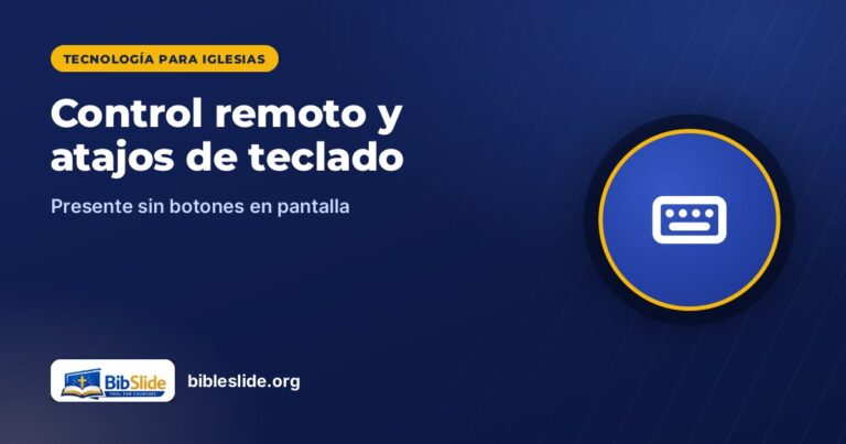 Presente como un profesional: control remoto y atajos de teclado en BibleSlide