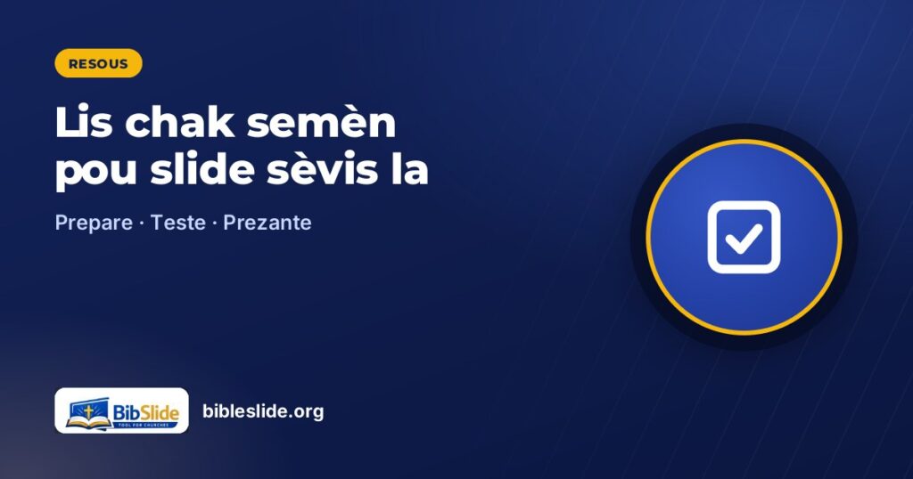 Lis chak semèn pou slide sèvis la — BibleSlide