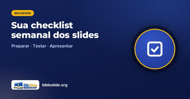 Uma lista semanal para preparar os slides do culto de domingo